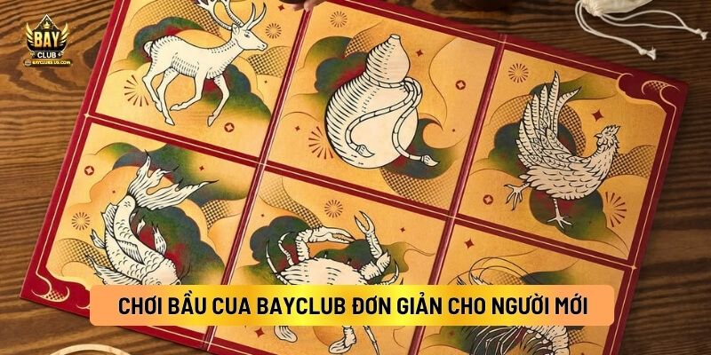 Cách Chơi Bầu Cua Bayclub Đơn Giản Cho Người Mới 