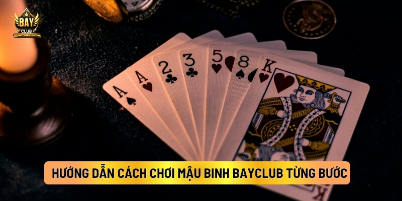 Cách Chơi Mậu Binh Bayclub Từ A–Z Dễ Hiểu Nhất 5 Hướng Dẫn Cách Chơi Mậu Binh Bayclub Từng Bước
