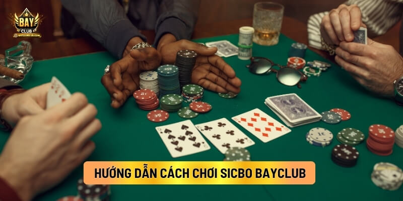 Hướng Dẫn Cách Chơi Sicbo Bayclub 