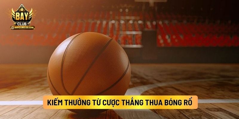 Bóng Rổ Bayclub: Bộ Môn Cá Cược Thể Thao Nên Thử 1 Lần 4 Kiếm Thưởng Từ Cược Thắng Thua Bóng Rổ