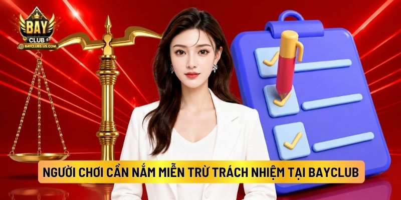 Người Chơi Cần Nắm Miễn Trừ Trách Nhiệm Tại Bayclub