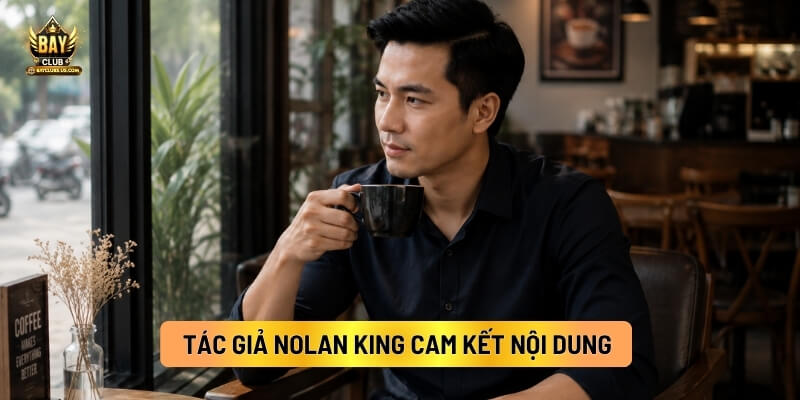 Tác Giả Nolan King Cam Kết Nội Dung Đối Với Người Đọc
