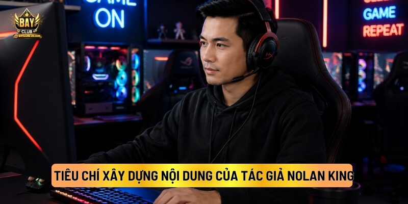 Tiêu Chí Xây Dựng Nội Dung Của Tác Giả Nolan King