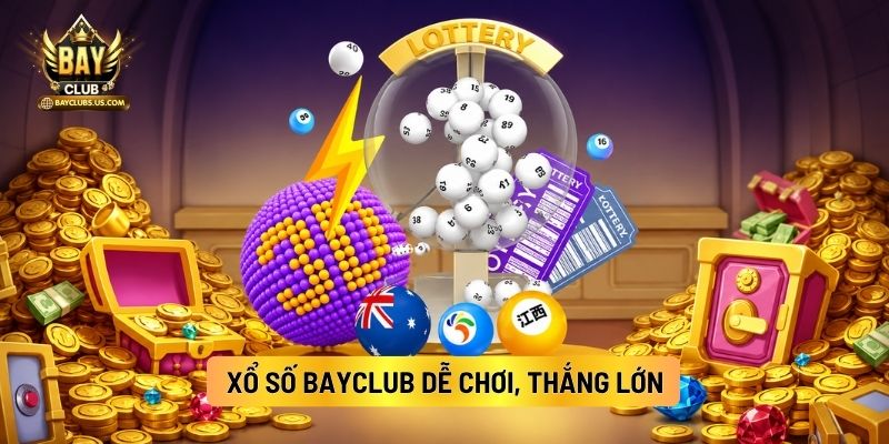 Xổ Số Bayclub: Đa Dạng Cách Chơi, Tỷ Lệ Trả Thưởng Cao 3 Xổ Số Bayclub Dễ Chơi, Thắng Lớn
